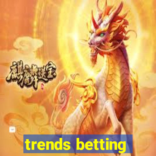 trends betting